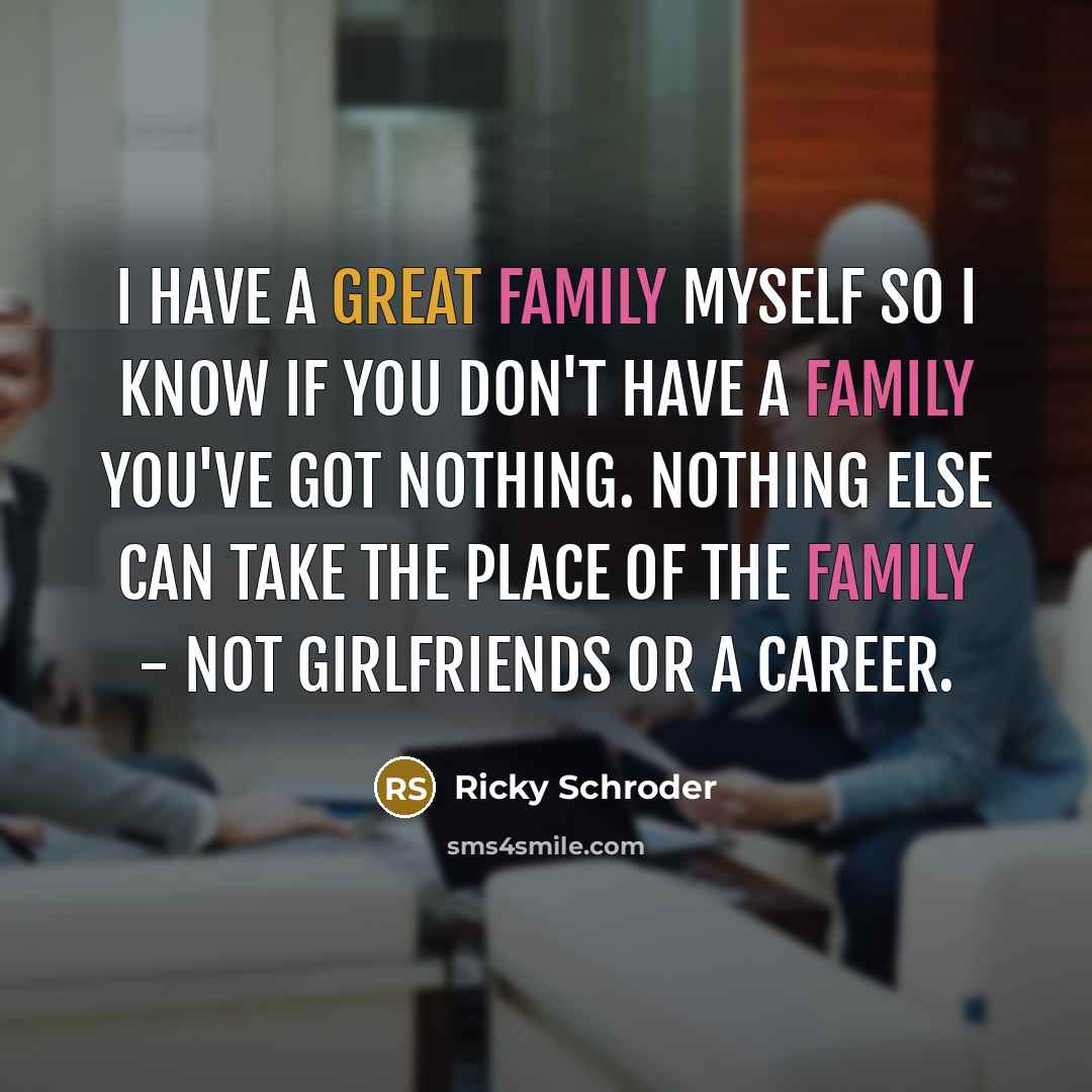 “I have a great family myself so I know if…” quote by Ricky Schroder