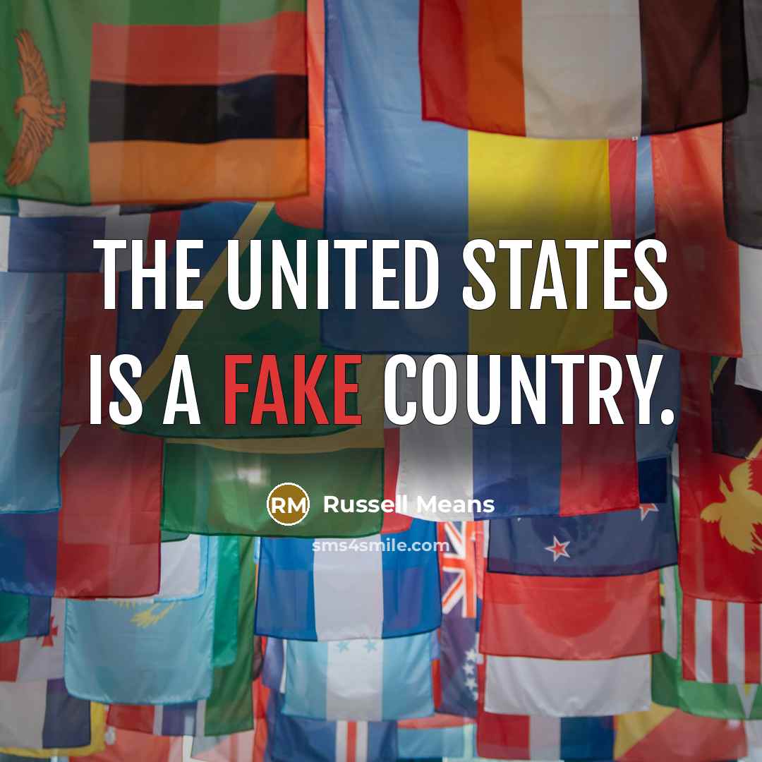 “The United States is a fake country.…” quote by Russell Means