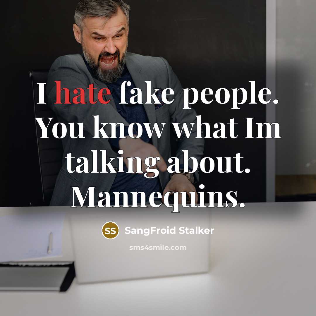 “I hate fake people. You know what Im talking about.…” quote by SangFroid Stalker