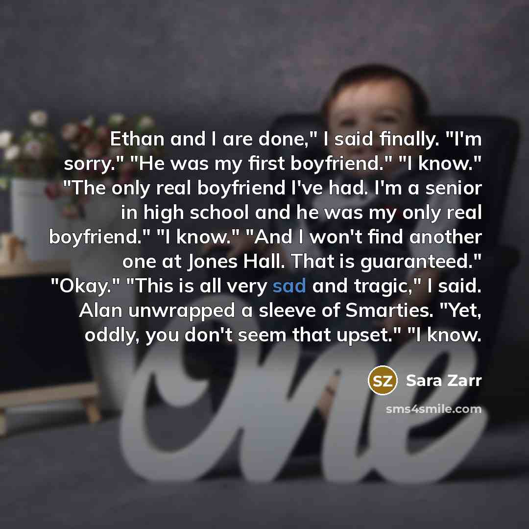 “Ethan and I are done," I said finally. "I'm sorry."…” quote by Sara Zarr
