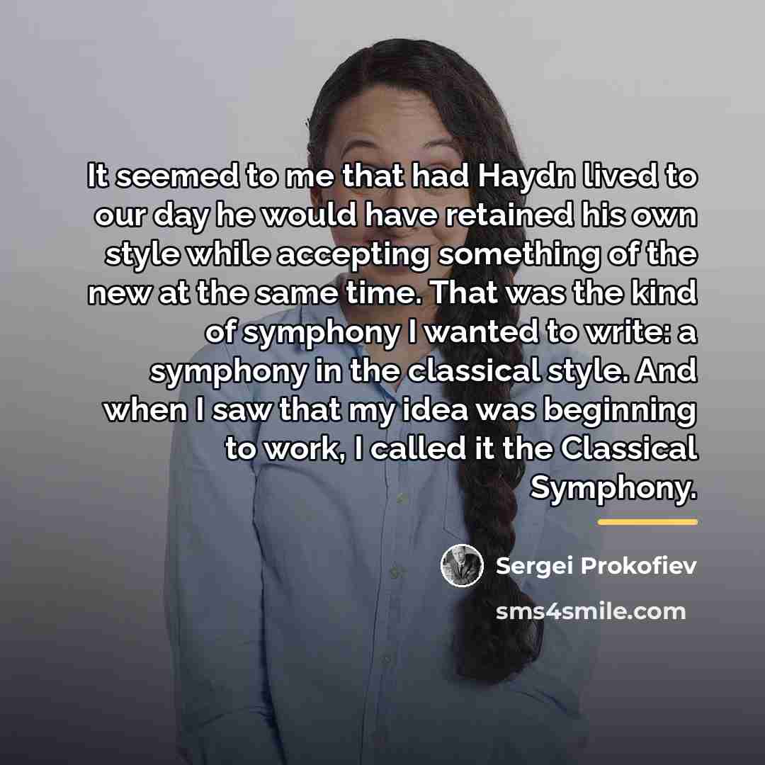 “It seemed to me that had Haydn lived to our…” quote by Sergei Prokofiev