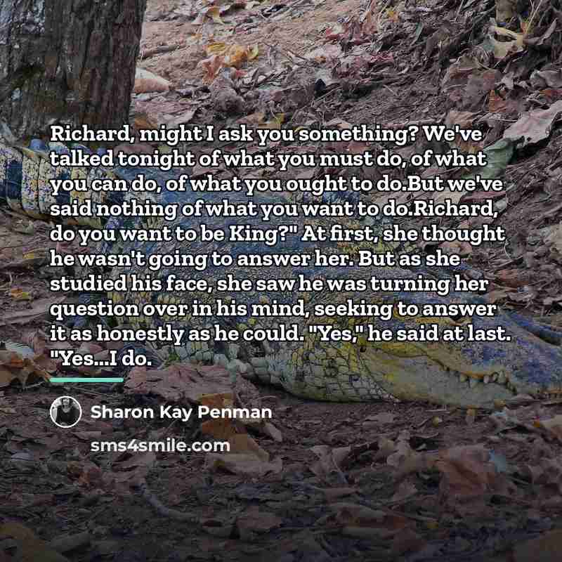 “Richard, might I ask you something? We've talked tonight of…” quote by Sharon Kay Penman