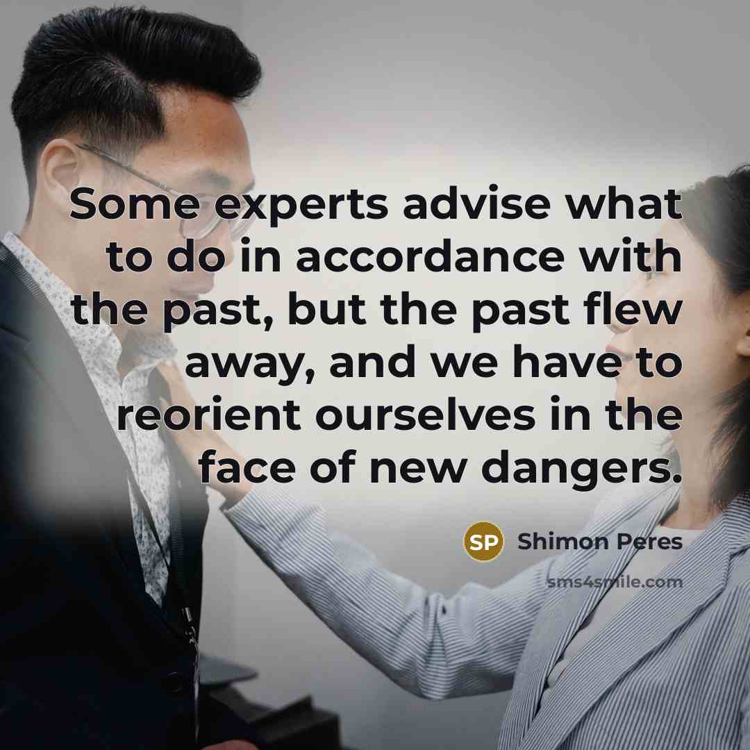 “Some experts advise what to do in accordance with the…” quote by Shimon Peres