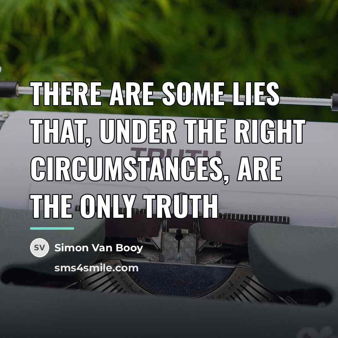 “There are some lies that, under the right circumstances, are…” quote by Simon Van Booy