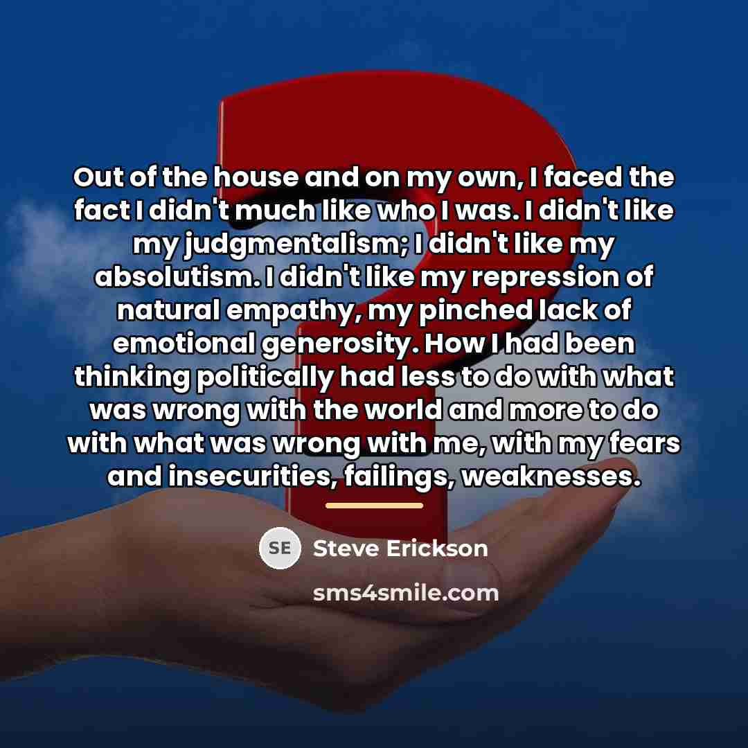 “Out of the house and on my own, I faced…” quote by Steve Erickson