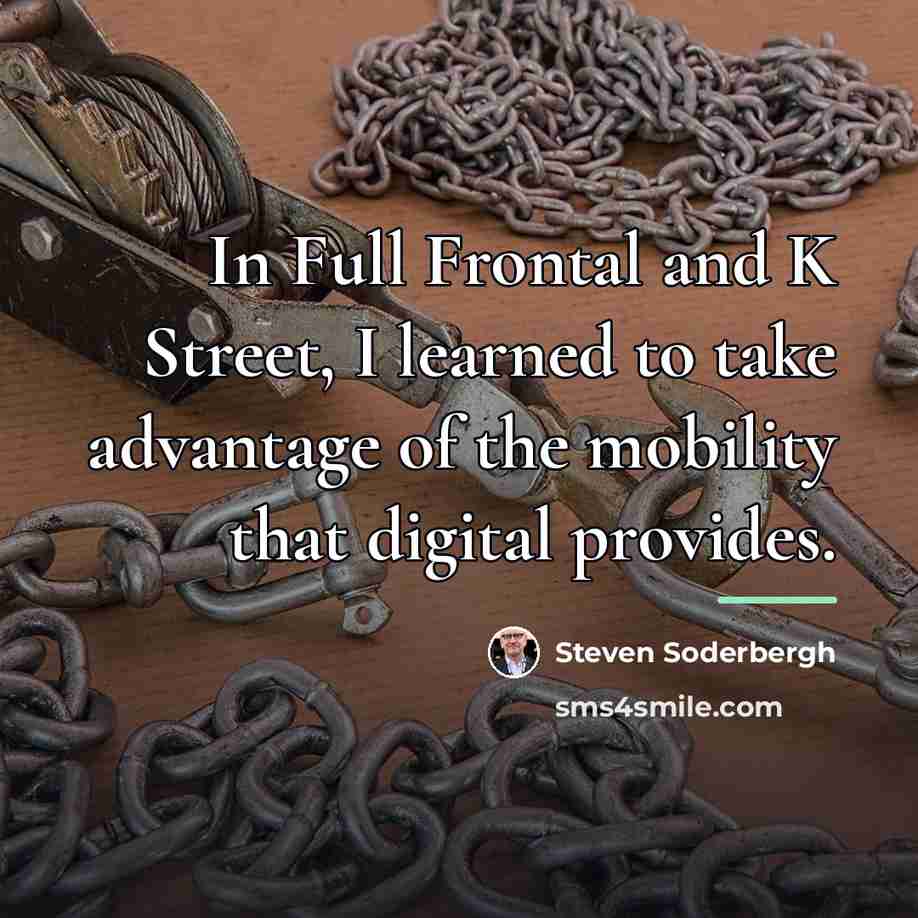 “In Full Frontal and K Street, I learned to take…” quote by Steven Soderbergh