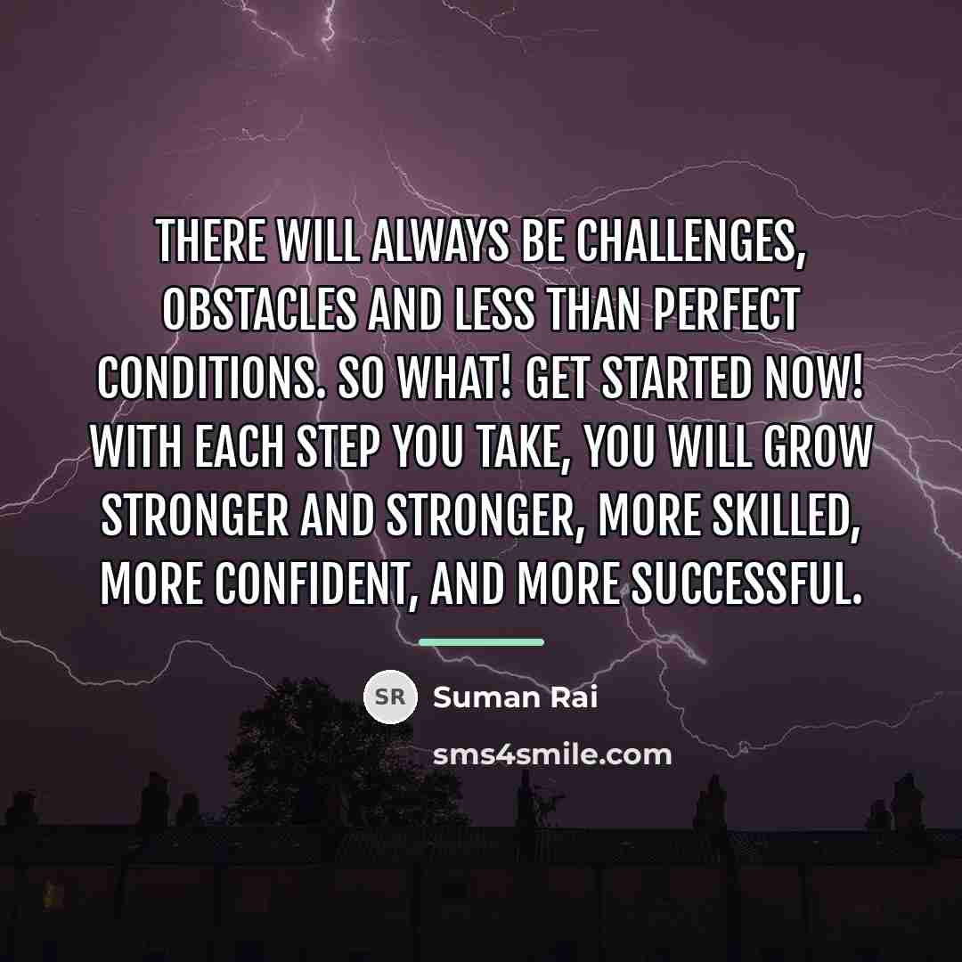 “There will always be challenges, obstacles and less than perfect…” quote by Suman Rai