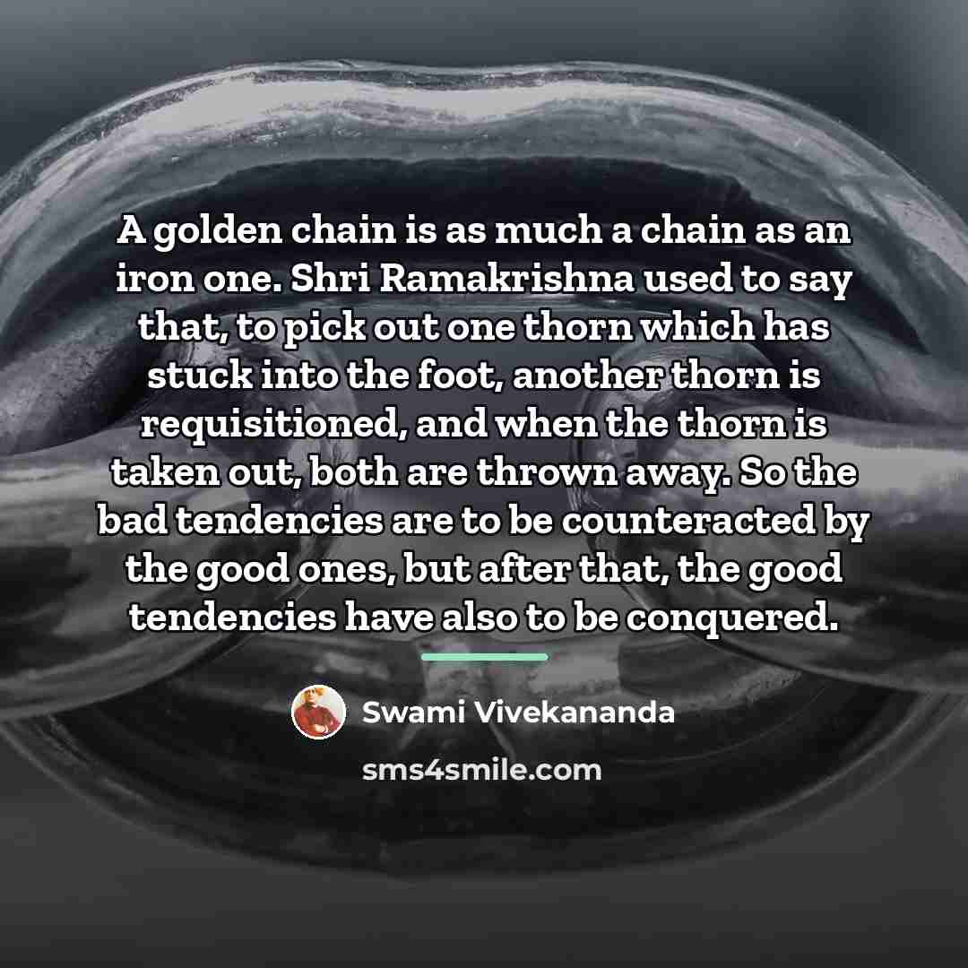 “A golden chain is as much a chain as an…” quote by Swami Vivekananda