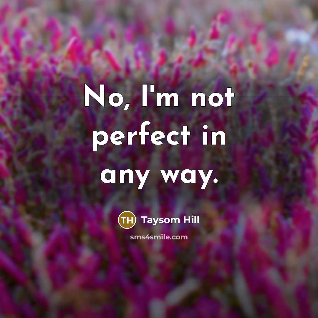 “No, I'm not perfect in any way.…” quote by Taysom Hill