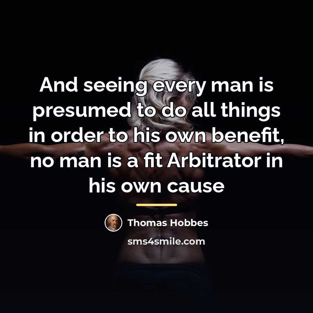 “And seeing every man is presumed to do all things…” quote by Thomas Hobbes