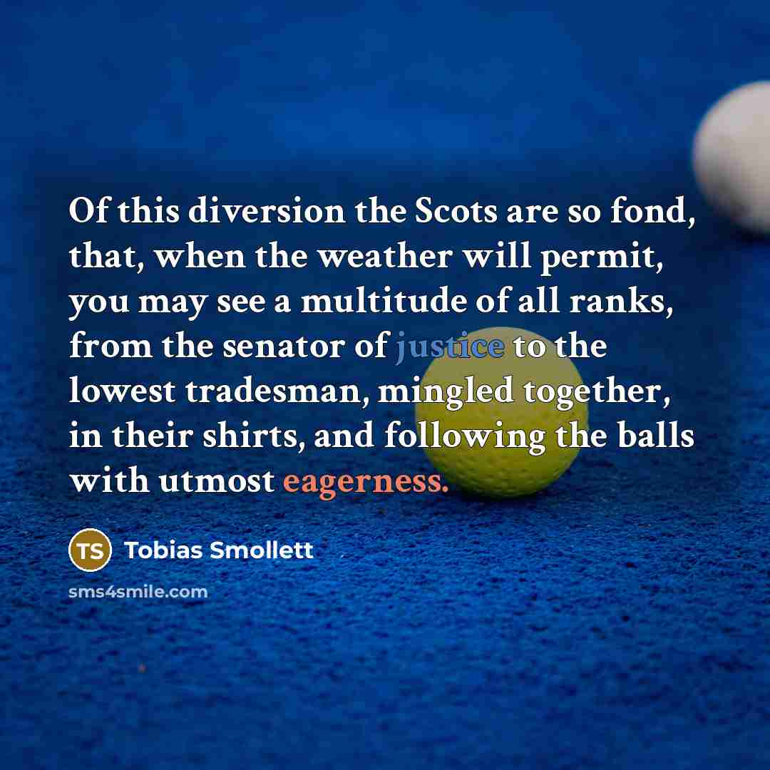 “Of this diversion the Scots are so fond, that, when…” quote by Tobias Smollett
