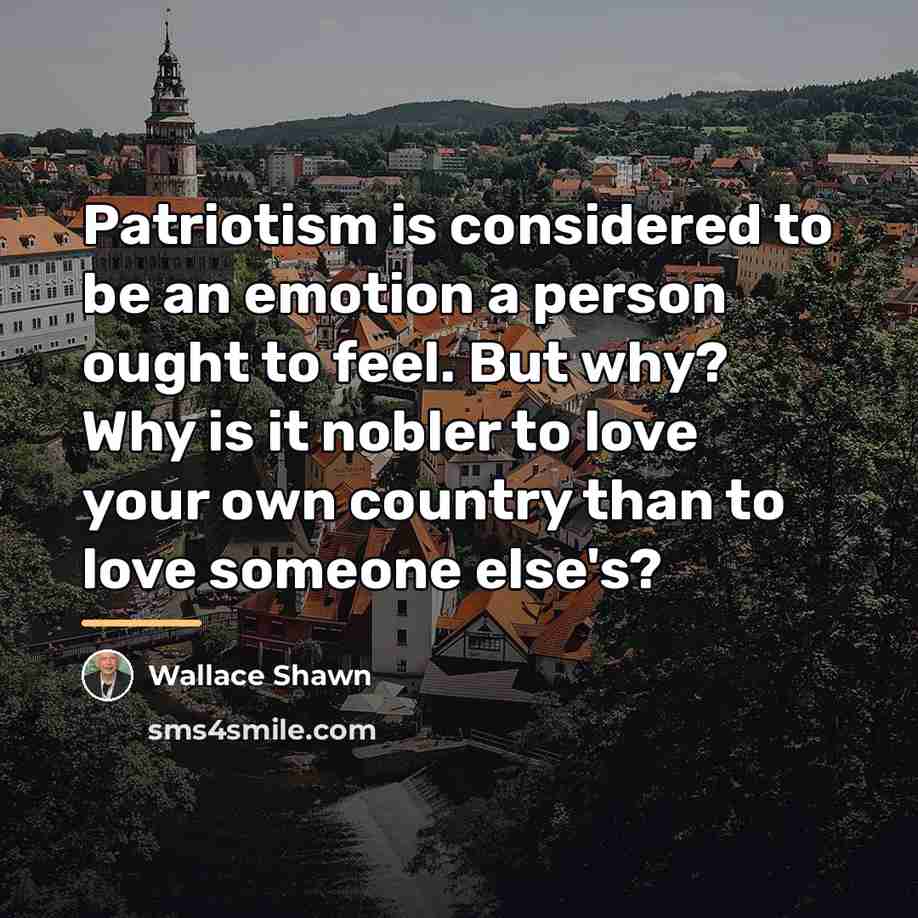 “Patriotism is considered to be an emotion a person ought…” quote by Wallace Shawn