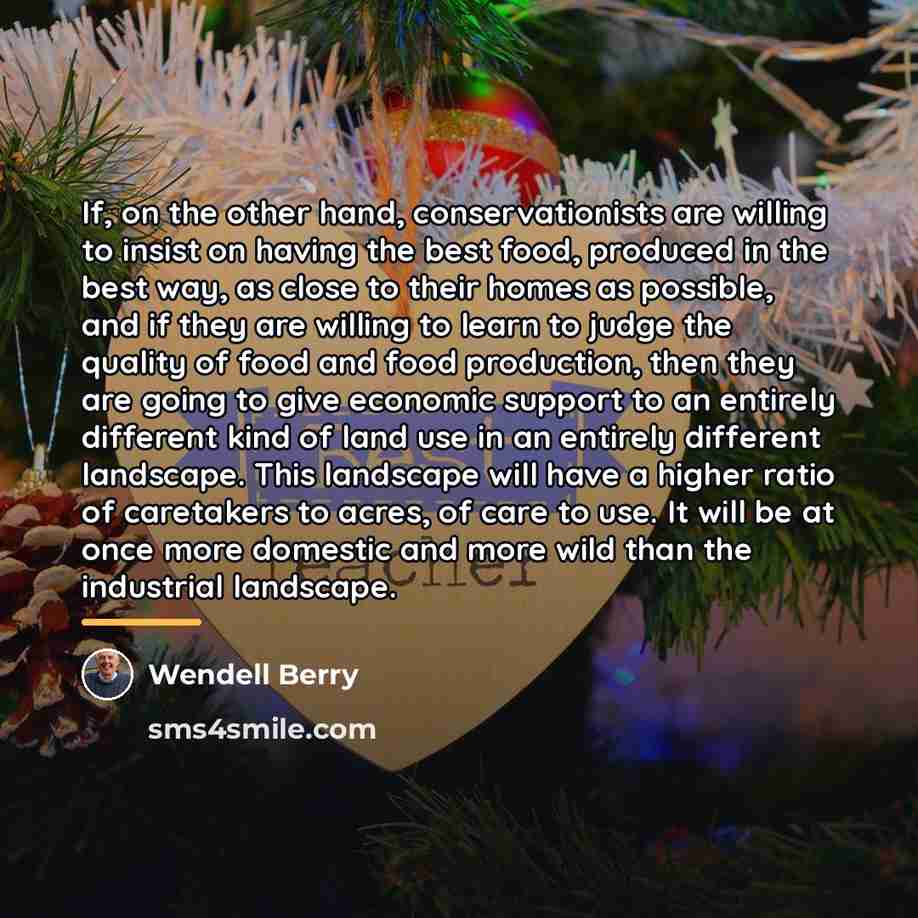 “If, on the other hand, conservationists are willing to insist…” quote by Wendell Berry