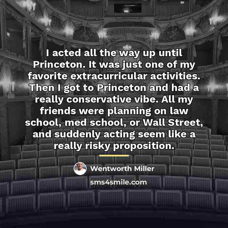 “I acted all the way up until Princeton. It was…” quote by Wentworth Miller