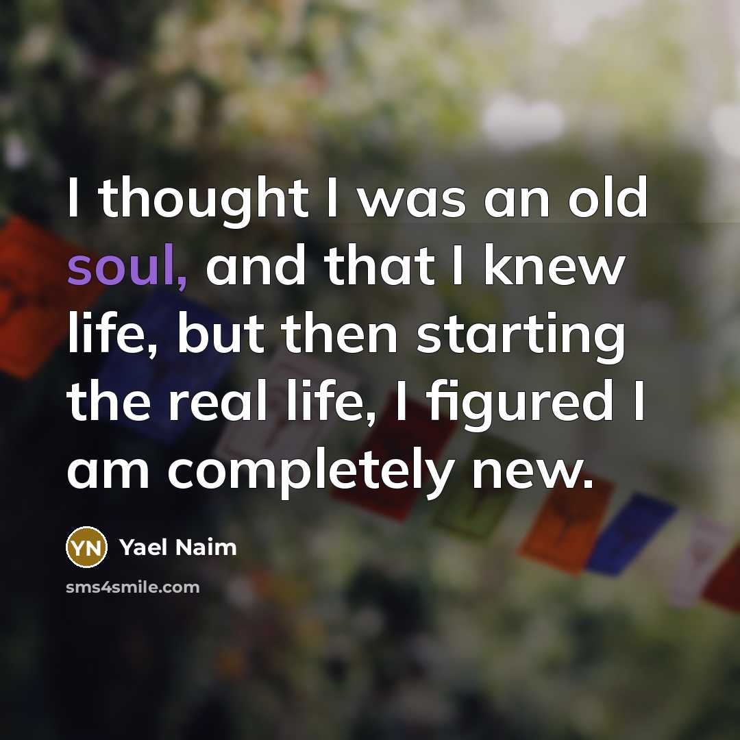 “I thought I was an old soul, and that I…” quote by Yael Naim