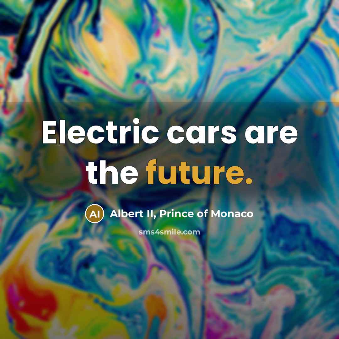 “Electric cars are the future.…” quote by Albert II, Prince of Monaco