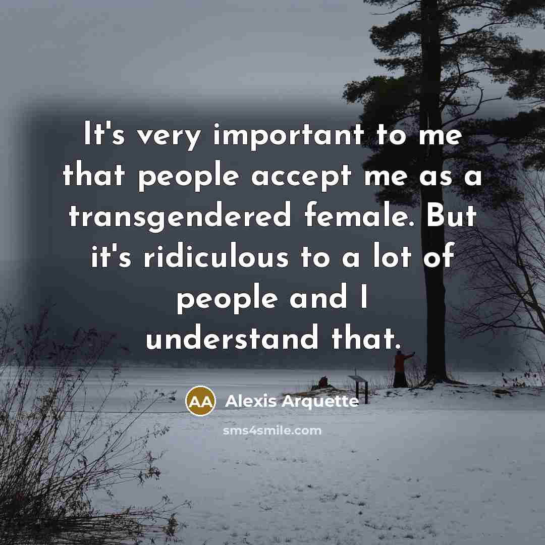 “It's very important to me that people accept me as…” quote by Alexis Arquette