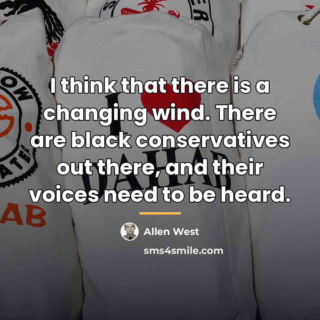 “I think that there is a changing wind. There are…” quote by Allen West