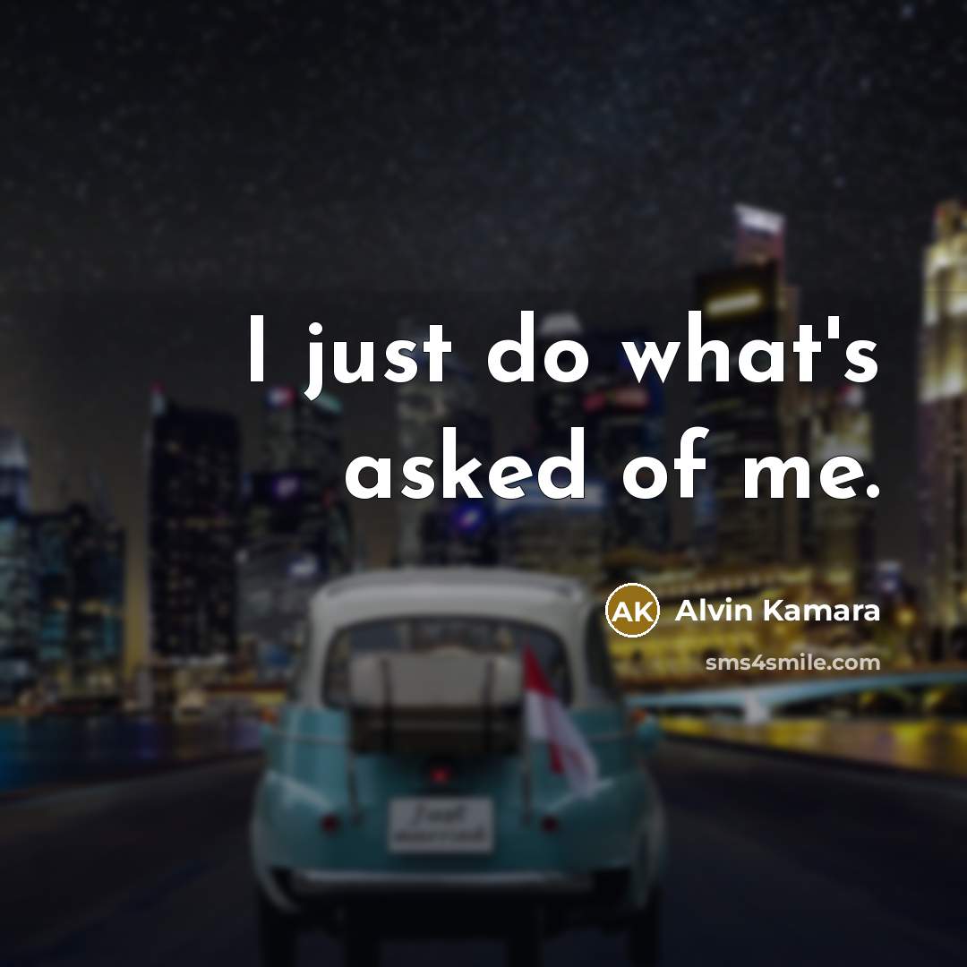 “I just do what's asked of me.…” quote by Alvin Kamara