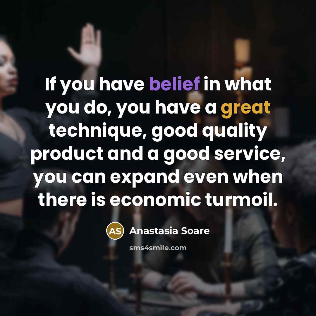“If you have belief in what you do, you have…” quote by Anastasia Soare