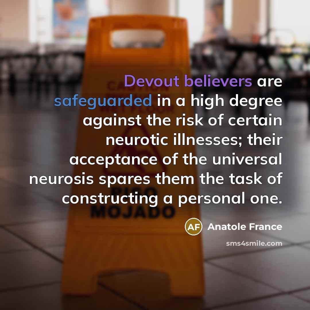 “Devout believers are safeguarded in a high degree against the…” quote by Anatole France