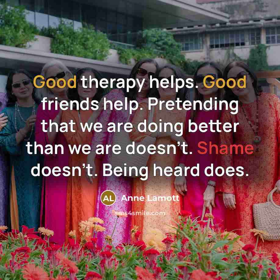 “Good therapy helps. Good friends help. Pretending that we are…” quote by Anne Lamott