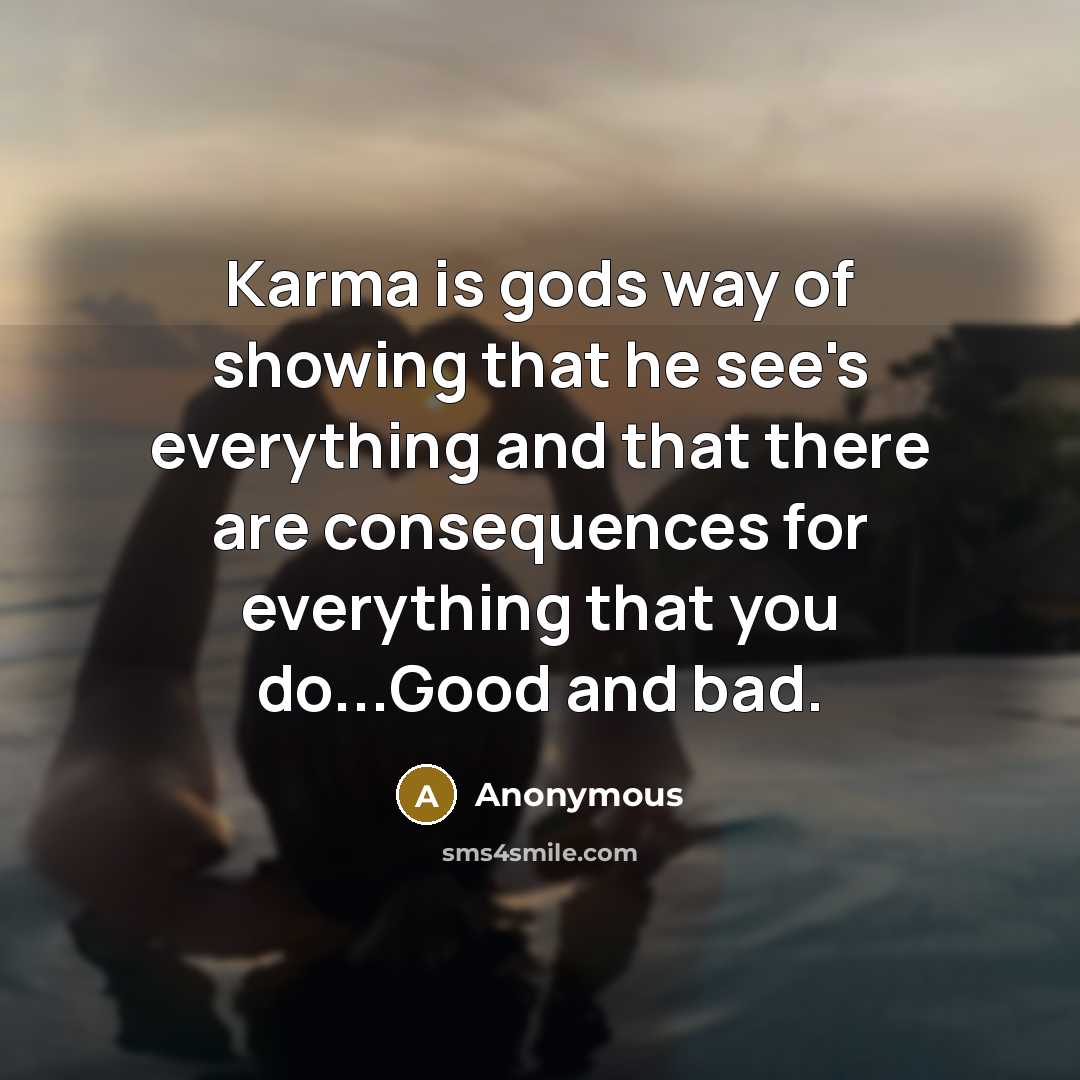 “Karma is gods way of showing that he see's everything…” quote by Anonymous