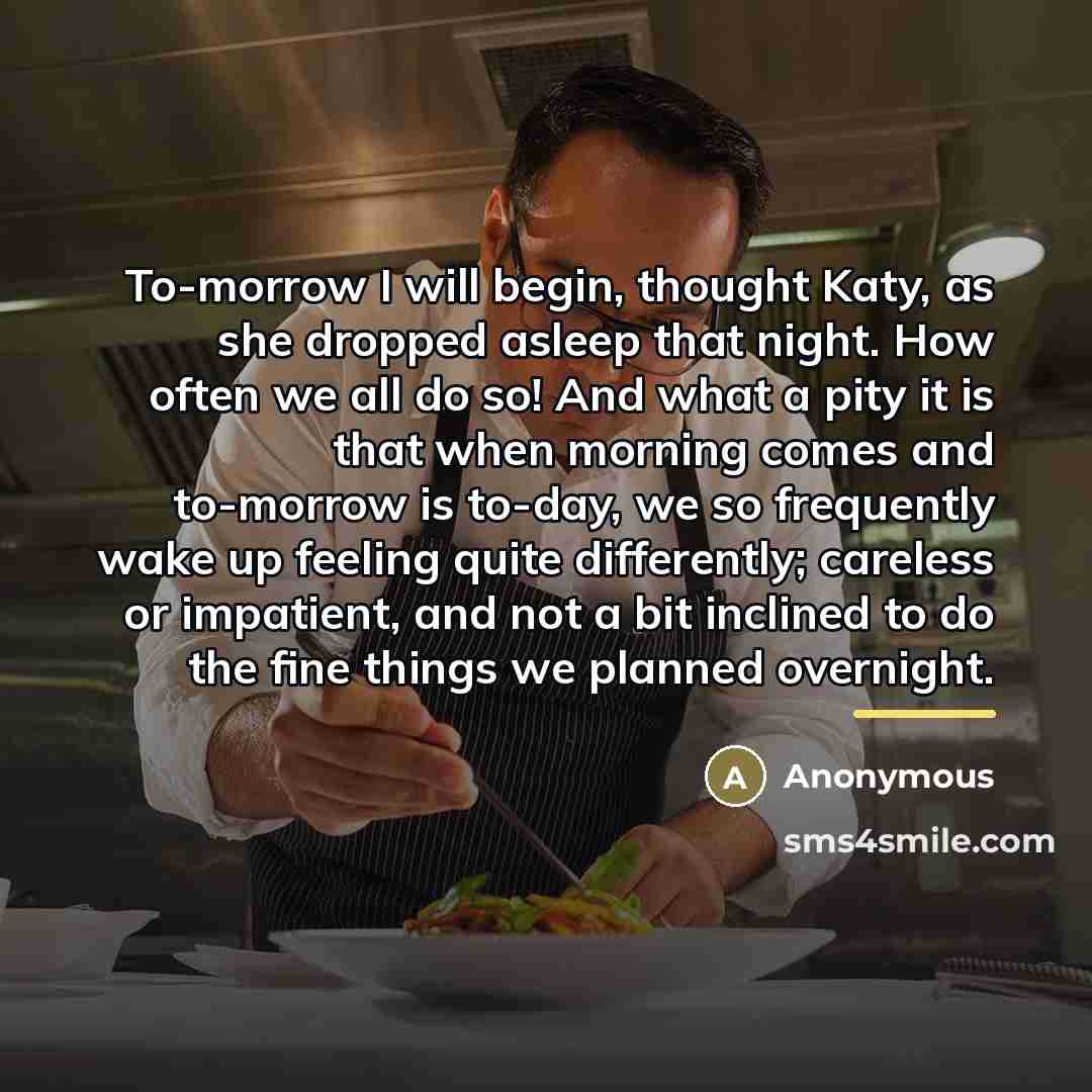 “To-morrow I will begin, thought Katy, as she dropped asleep…” quote by Anonymous