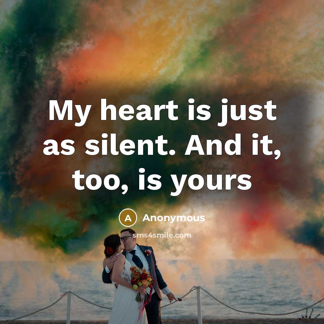 “My heart is just as silent. And it, too, is…” quote by Anonymous