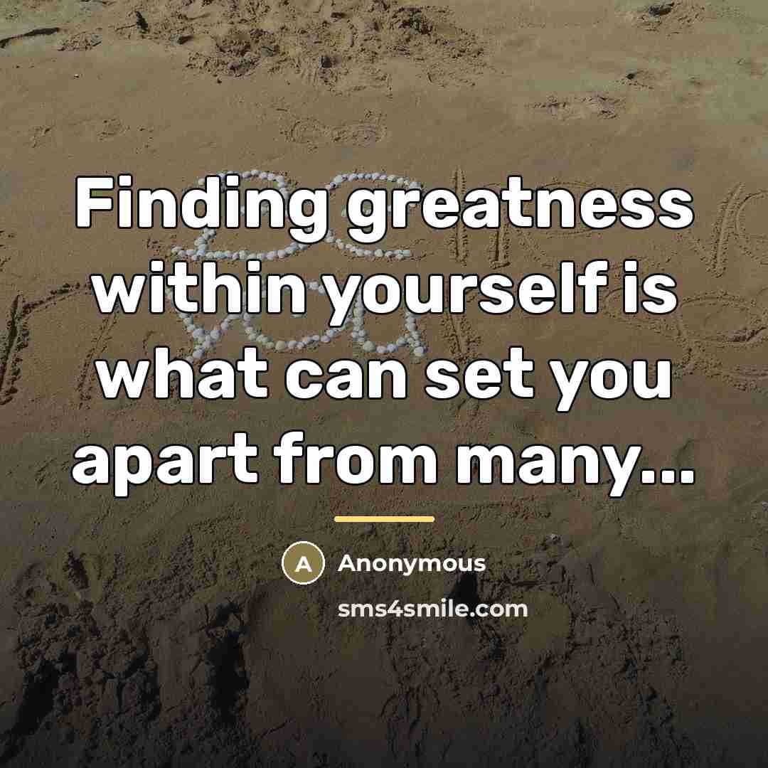 “Finding greatness within yourself is what can set you apart…” quote by Anonymous