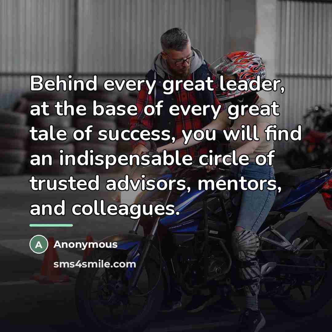 “Behind every great leader, at the base of every great…” quote by Anonymous