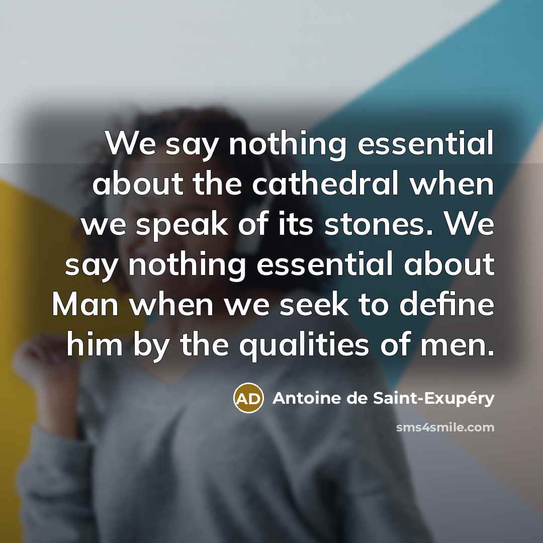 “We say nothing essential about the cathedral when we speak…” quote by Antoine de Saint-Exupery