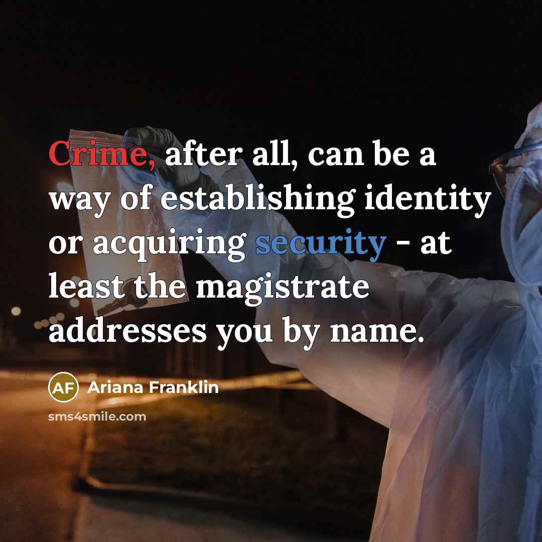 “Crime, after all, can be a way of establishing identity…” quote by Ariana Franklin