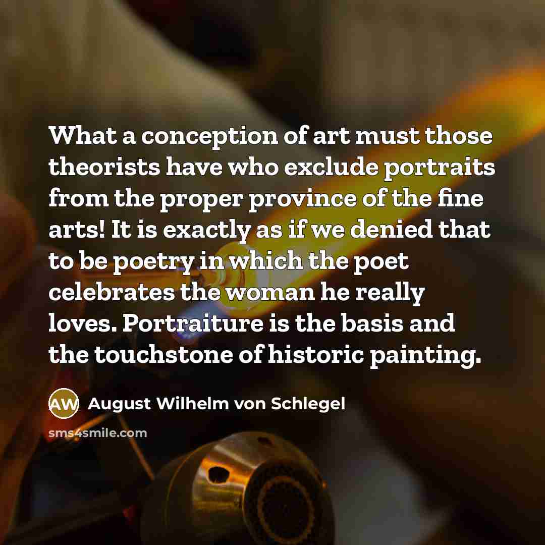 “What a conception of art must those theorists have who…” quote by August Wilhelm von Schlegel