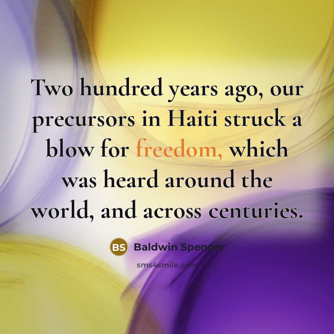 “Two hundred years ago, our precursors in Haiti struck a…” quote by Baldwin Spencer