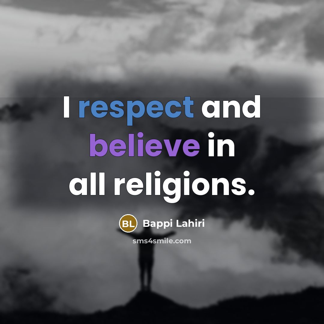 “I respect and believe in all religions.…” quote by Bappi Lahiri