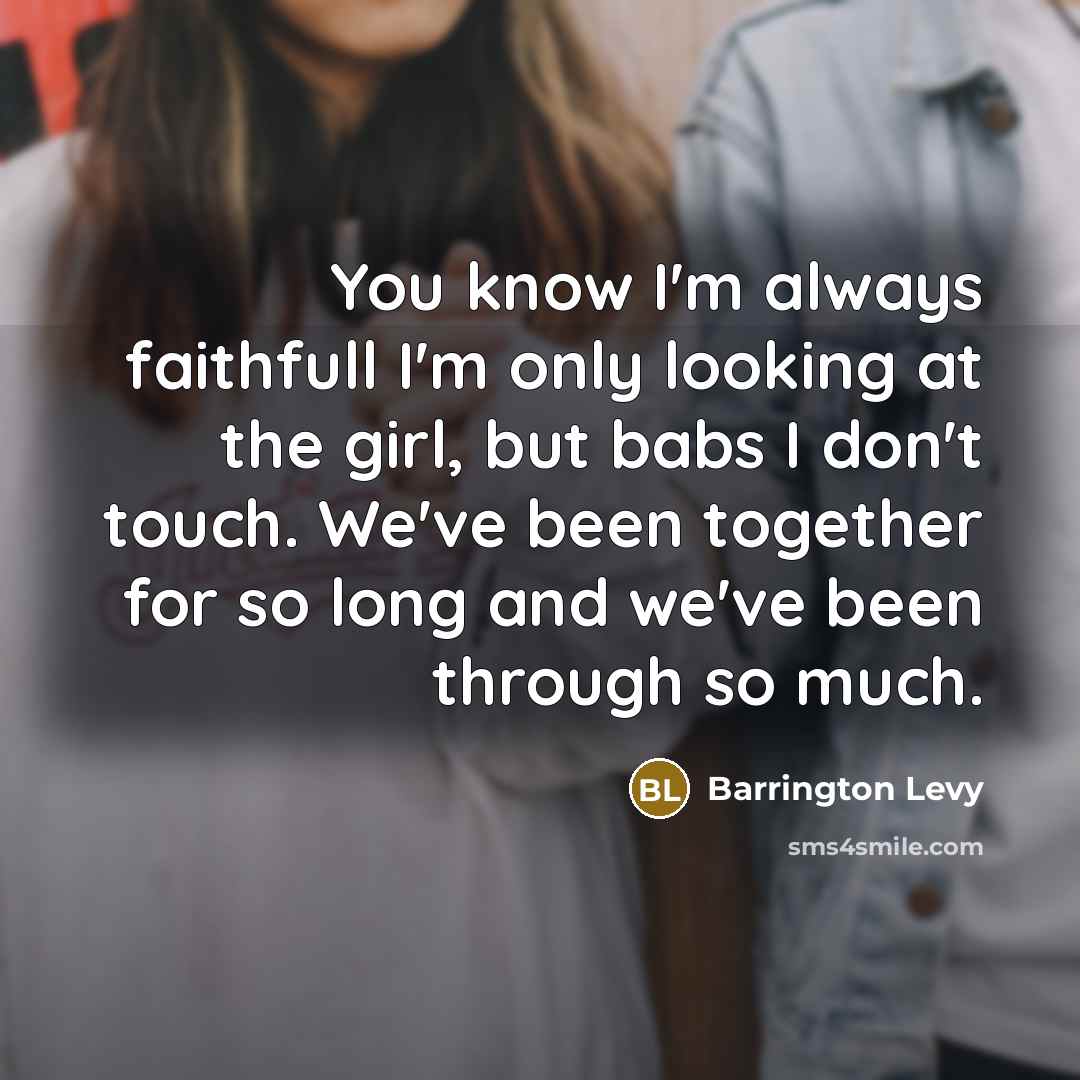 “You know I'm always faithfull I'm only looking at the…” quote by Barrington Levy