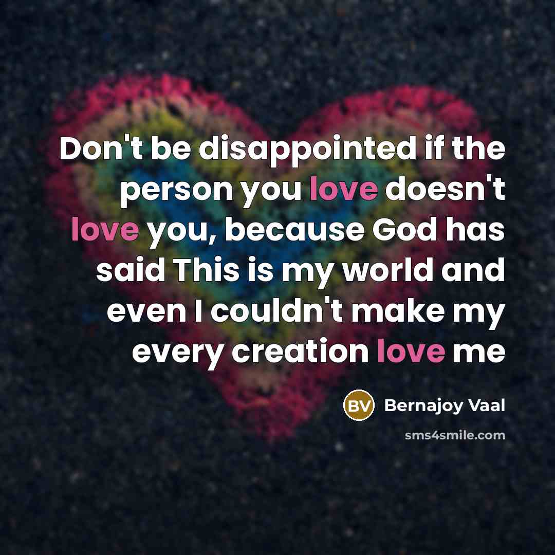 “Don't be disappointed if the person you love doesn't love…” quote by Bernajoy Vaal