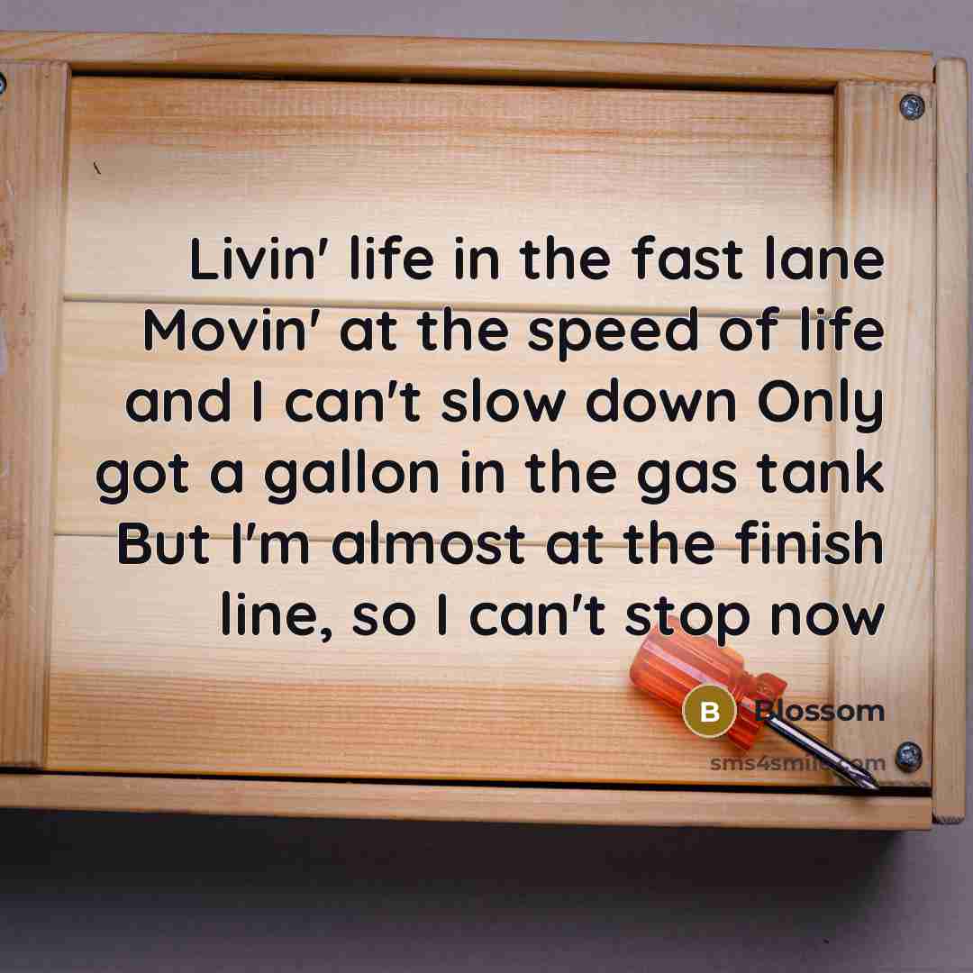 “Livin' life in the fast lane Movin' at the speed…” quote by Blossom