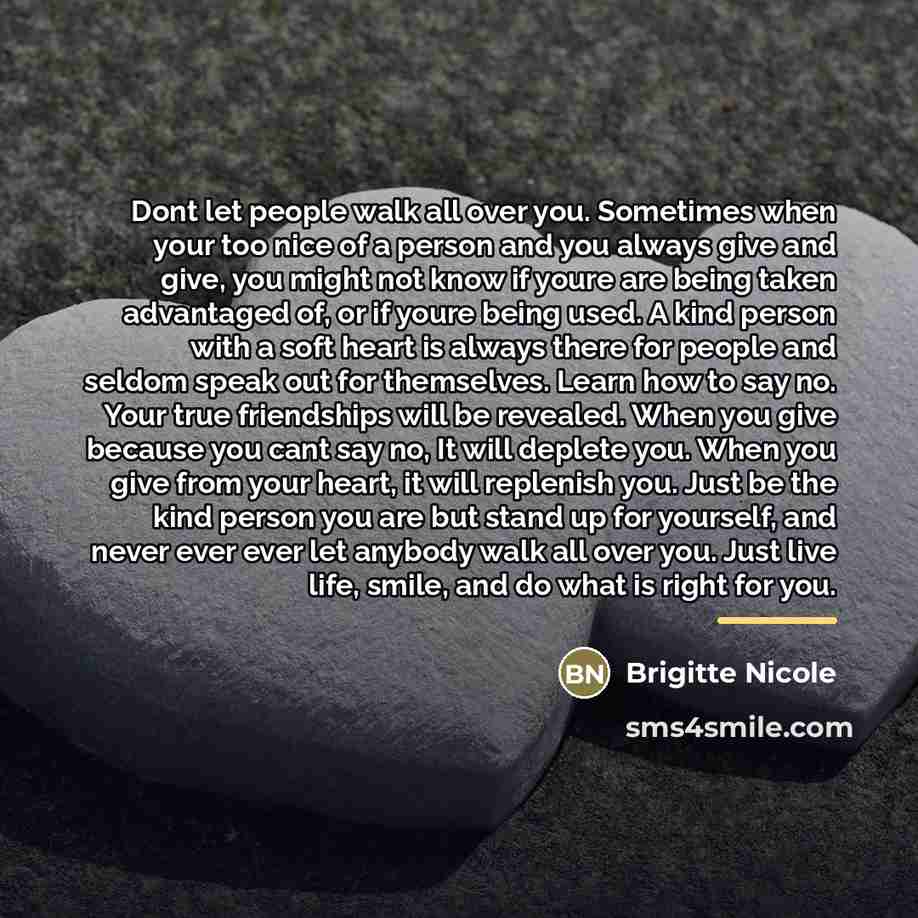 “Dont let people walk all over you. Sometimes when your…” quote by Brigitte Nicole