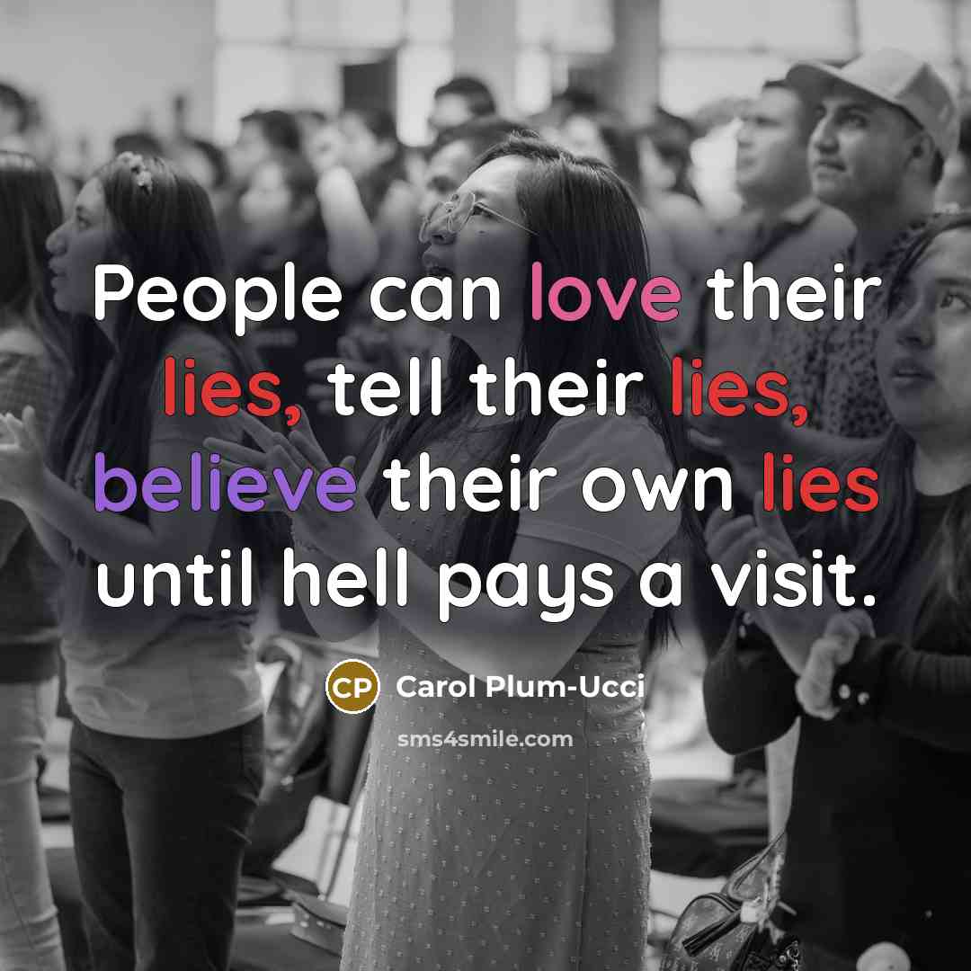 “People can love their lies, tell their lies, believe their…” quote by Carol Plum-Ucci