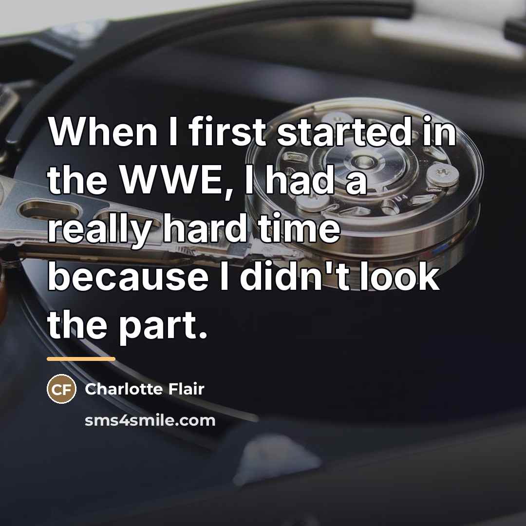 “When I first started in the WWE, I had a…” quote by Charlotte Flair