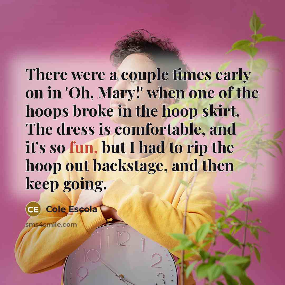 “There were a couple times early on in 'Oh, Mary!'…” quote by Cole Escola
