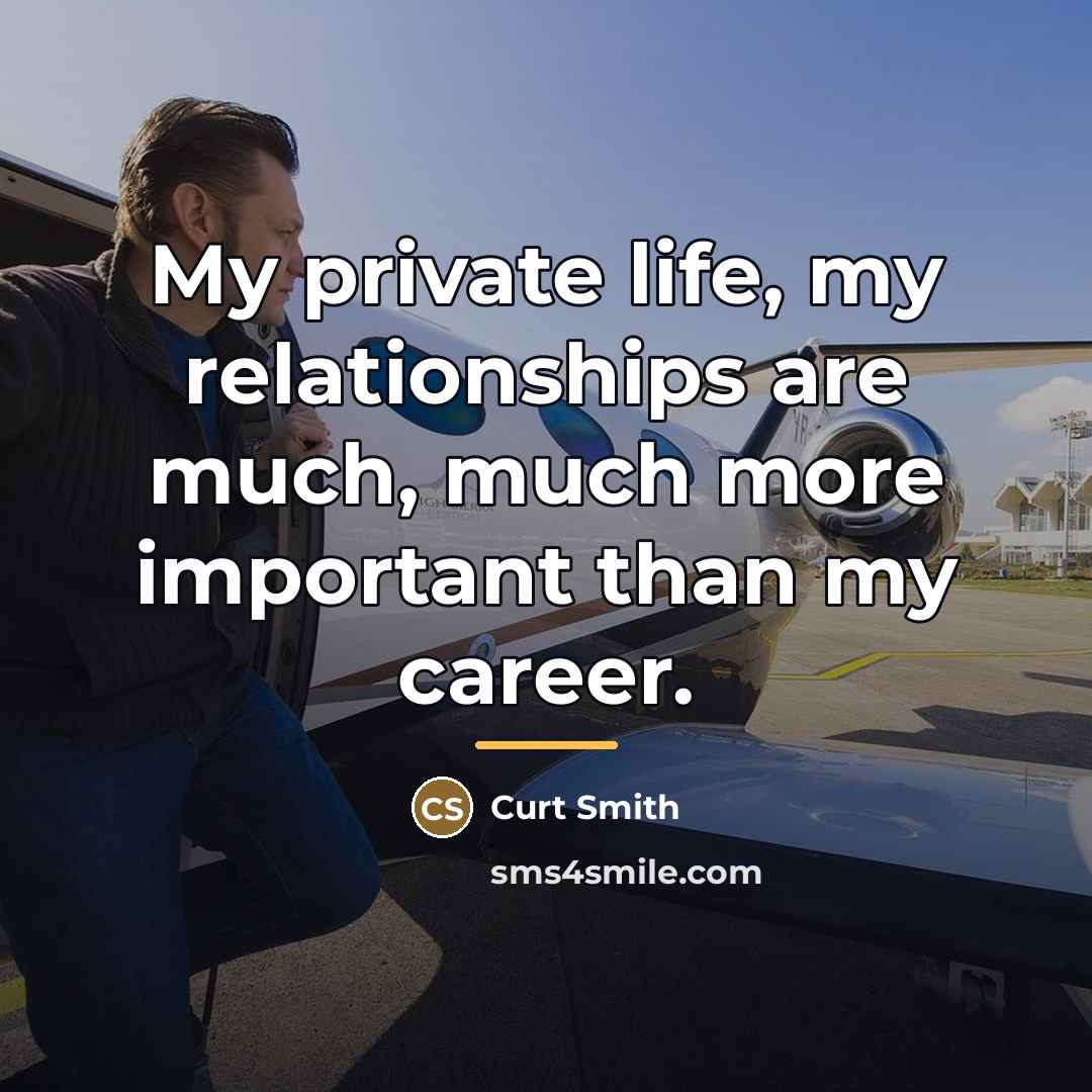 “My private life, my relationships are much, much more important…” quote by Curt Smith