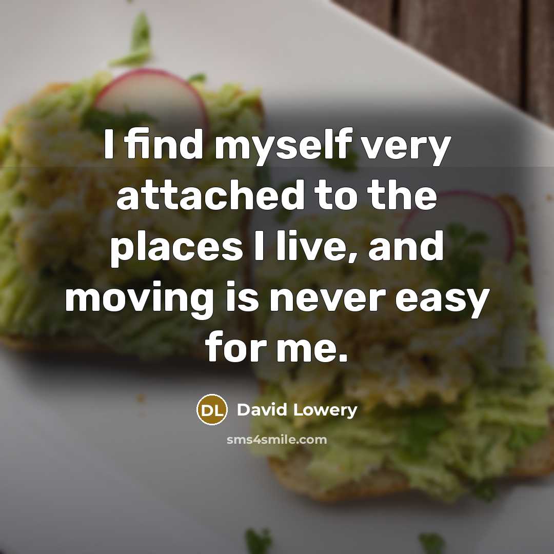 “I find myself very attached to the places I live,…” quote by David Lowery