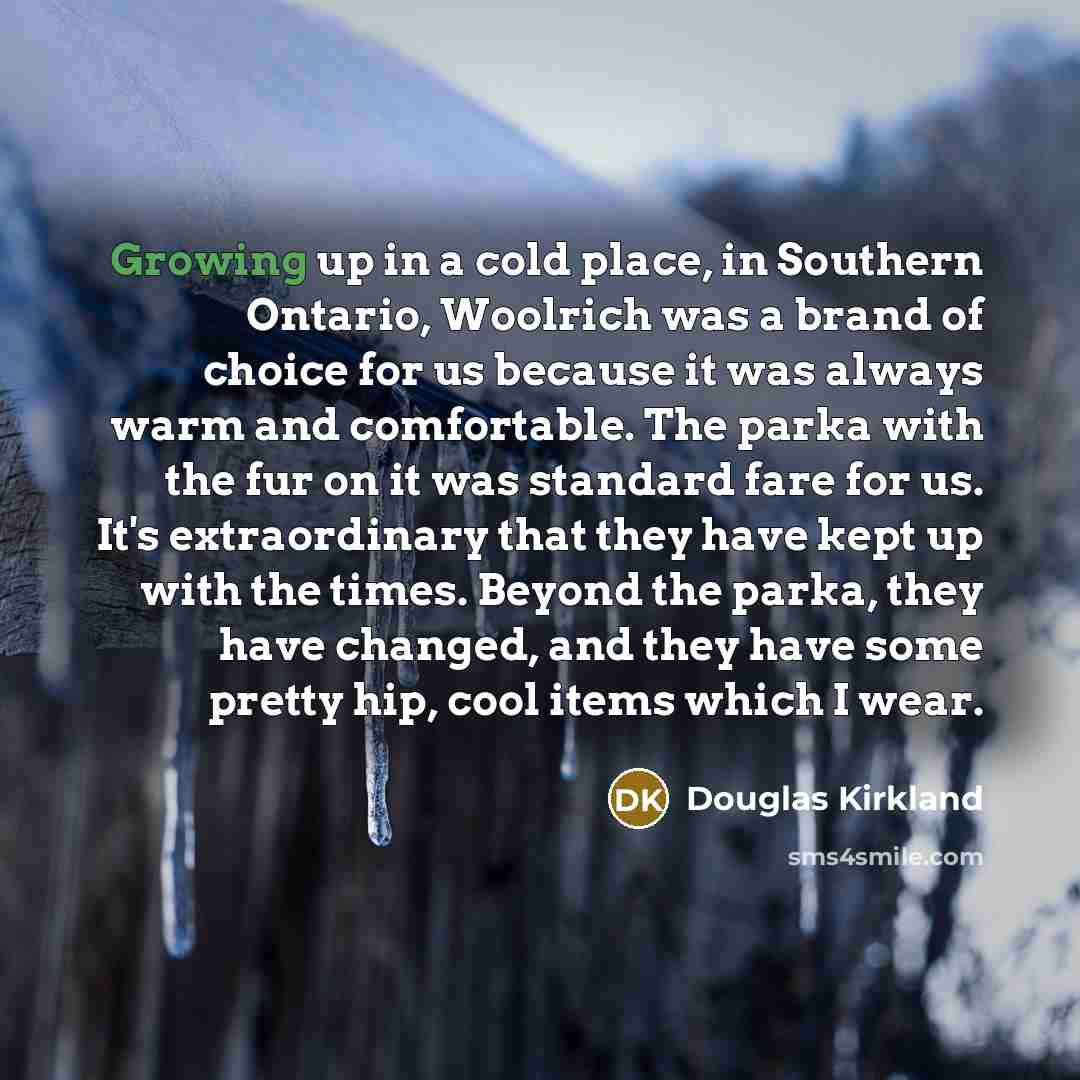 “Growing up in a cold place, in Southern Ontario, Woolrich…” quote by Douglas Kirkland
