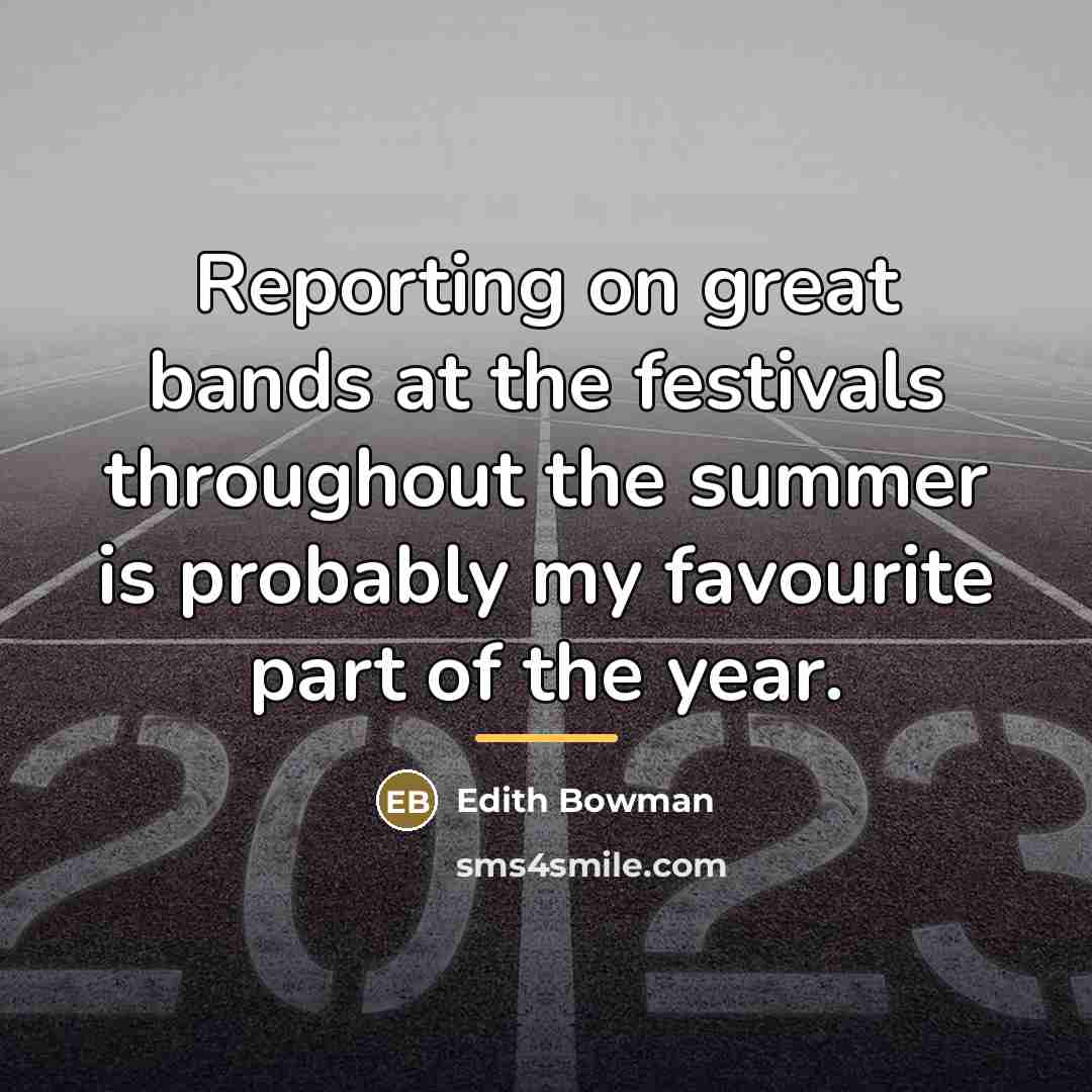 “Reporting on great bands at the festivals throughout the summer…” quote by Edith Bowman