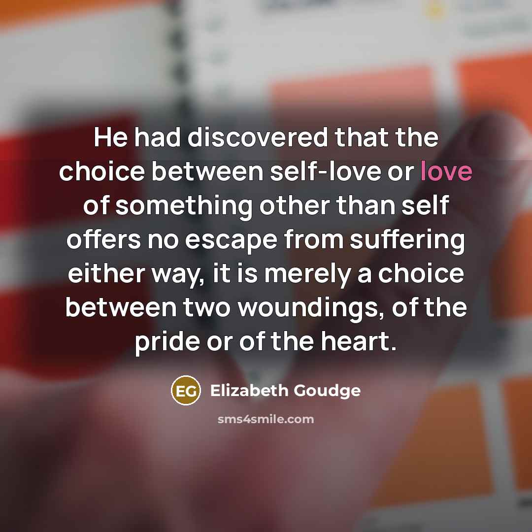 “He had discovered that the choice between self-love or love…” quote by Elizabeth Goudge