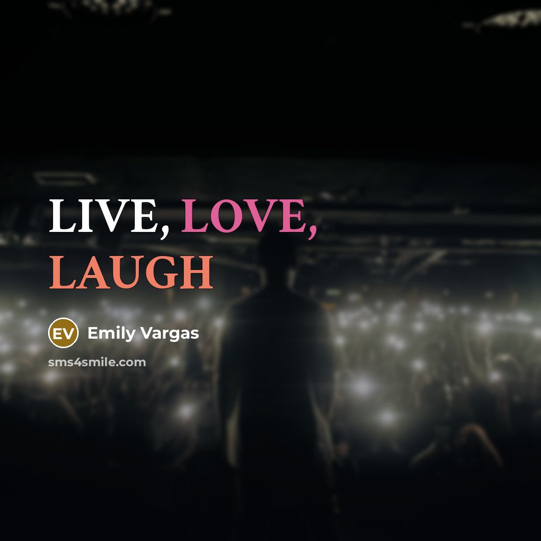 “LIVE, LOVE, LAUGH” quote by Emily Vargas