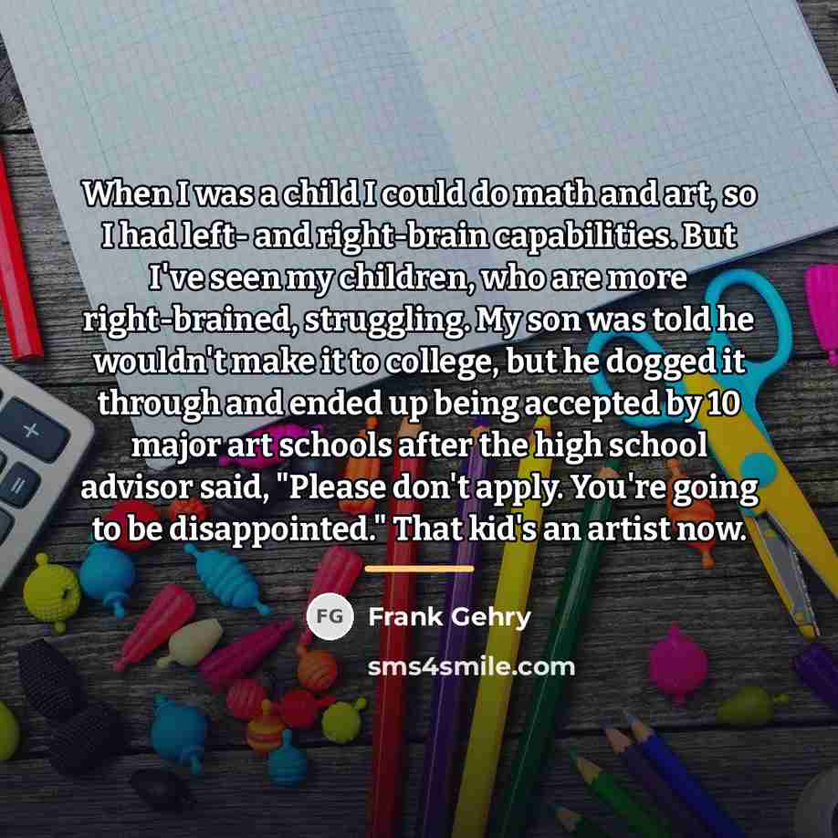 “When I was a child I could do math and…” quote by Frank Gehry